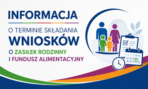 Informacja o terminie składania wniosków o zasiłek rodzinny i fundusz alimentacyjny